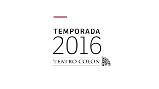 Temporada 2016  Teatro Colón [upl. by Yekciv593]