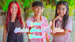 KAHIT BATA PA AKO SEASON 4  EPISODE 1 [upl. by Adlen119]