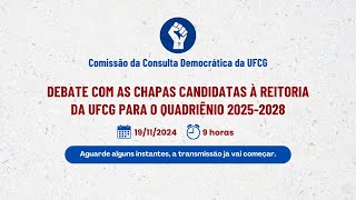 Debate com as chapas candidatas à Reitoria da UFCG para o quadriênio 20252028 [upl. by Kalie]