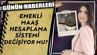 Günün Haberleri  Emekli maaş hesaplama sistemi değişiyor mu [upl. by Angie357]