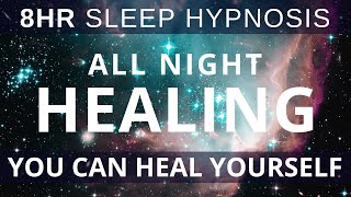 8Hr Sleep Meditation Heal Your Body All Night  You are a Powerful Healer  Healing Sleep Hypnosis [upl. by Noiroc]