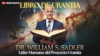 El Doctor William S Sadler Líder Humano del Proyecto Urantia [upl. by Htebizile]