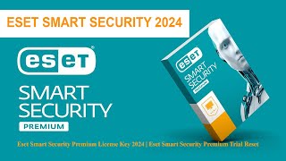 ESET SMART SECURITY New License Key 2024  Eset Trial Reset  Eset Internet Security Eset foryou [upl. by Teerell]