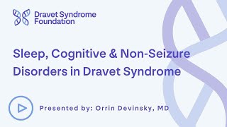 Sleep Cognitive amp NonSeizure Disorders in Dravet Syndrome  Dravet Syndrome Foundation [upl. by Gonagle]