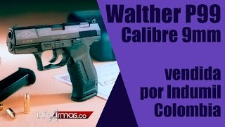 Walther P99 Calibre 9mm Pistola vendida por INDUMIL en Colombia [upl. by Cherri]