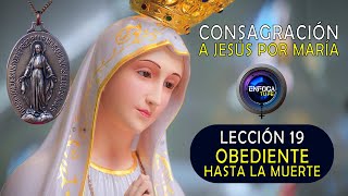 Lección 19 OBEDIENTE hasta la muerte  Bloque 2 Consagración a Jesús por María  William Toro [upl. by Irah]