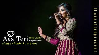 ujade se lamho ko  AAS TERI  shreya ghoshal song [upl. by Staci201]