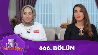 Zuhal Topalla Yemekteyiz 666 Bölüm Yemekteyiz [upl. by Aisyla]