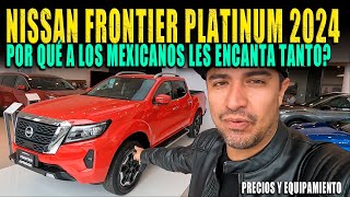 NISSAN FRONTIER PLATINUM 2024 🔴 LA FAVORITA DE LOS MEXICANOS [upl. by Shanley]