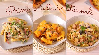 TRIS DI PRIMI PIATTI AUTUNNALI VELOCI 🍂 Zucca e Pancetta  Rucola e Speck  Funghi e Salsiccia [upl. by Aramahs]