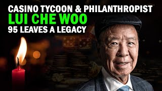 Lui Che Woo Casino Tycoon and Philanthropist Dies at 95  吕志和：赌场大亨与慈善家，95岁辞世 [upl. by Nynahs]