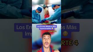 Los Errores Médicos Más Imperdonables Parte 4 🤯 shorts [upl. by Kolivas]