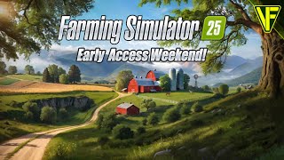 Farming Simulator 25 Early Access Weekend Session 1 Live [upl. by Magen]