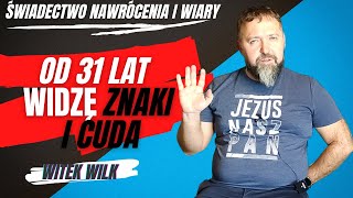 Witek Wilk od 31 lat widzę znaki i cuda Świadectwo nawrócenia i wiary 13 [upl. by Idalia]