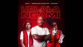 udlala ngami by bulo ft nkosazana daughter amp mthunzi 💣 [upl. by Lelia727]