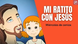 Mi ratito con Jesús Miércoles de ceniza [upl. by Khai]