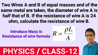 Two Wire A amp B of equal masses and same metalDiameter of A is half that of BResistance of wire B [upl. by Genna]