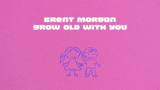 Brent Morgan  Grow Old With You Lyric Video [upl. by Anaytat286]