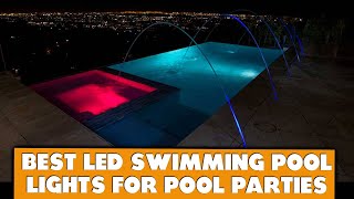 Best LED Swimming Pool Lights For Pool Parties In 2022 An Indepth Dive Our Top Contenders [upl. by Tristas415]