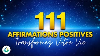 111 Affirmations Positives Pour Transformer Votre Vie à écouter pendant 50 jours ✨ [upl. by Nate747]