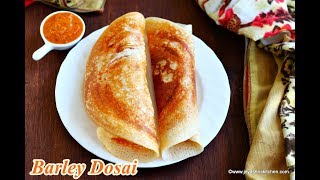 How to make Barley dosa Healthy breakfast recipe [upl. by Nimrahc943]