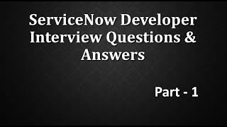 Servicenow Developer Interview QampA Part 1 [upl. by Saberhagen549]