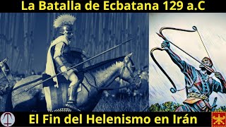 La Batalla de Ecbatana 129 aC [upl. by Carrnan576]