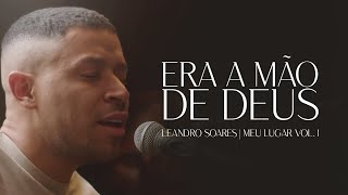 Leandro Soares  Era a Mão de Deus Meu Lugar Vol1 [upl. by Monia]