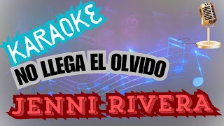 No Llega El OlvidoKARAOKEJenni Rivera [upl. by Conlan]