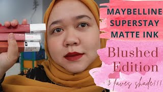 MAYBELLINE SUPERSTAY MATTE INK BLUSHED EDITION  3 Favorites shades   Anis kencana [upl. by Erdrich]