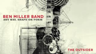 Ben Miller Band  The Outsider Audio Stream [upl. by Eiclud433]