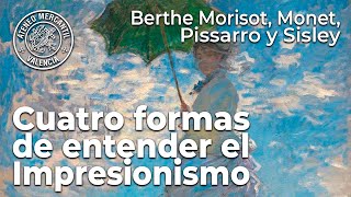 4 formas de entender el Impresionismo Berthe Morisot Monet Pissarro y Sisley  Manuela García [upl. by Jaine]