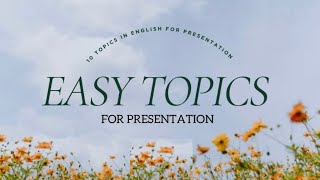 Easy Topics In English For Presentation  10 Topics  Easy and Interesting Topics [upl. by Iek]