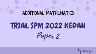 SPM Trial Add Math Kedah 2022  Paper 2 [upl. by Odlamur]