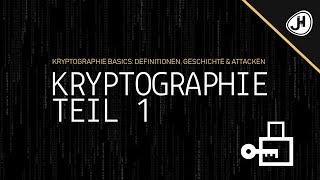 Kryptographie Basics Definitionen Geschichte amp Attacken Crashkurs Teil 1 [upl. by Griffis769]