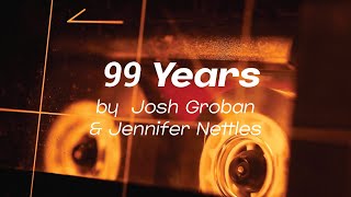 99 Years by Josh Groban amp Jennifer Nettles [upl. by Nalrah]