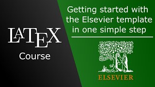 How to Get Started and Write a Paper with the LaTeX Elsevier Template [upl. by Deys]