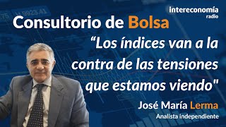 Consultorio con José Mª Lerma “Las Bolsas se están comportando a la espera de la Reserva Federal” [upl. by Melany438]