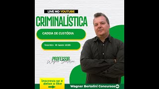 CADEIA DE CUSTÓDIA 11AGOSTO 1830H Prof WAGNER BERTOLINI [upl. by Iznekcam]