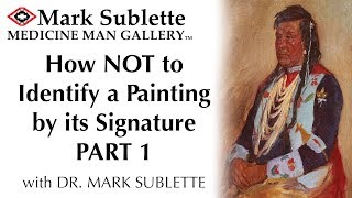 How NOT to Identify a Painting by its Signature Part 1 with Dr Mark Sublette [upl. by Ileray683]