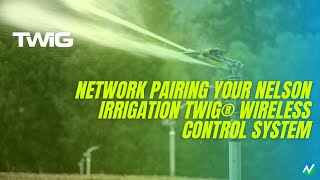 Network Pairing Your Nelson Irrigation TWIG® Wireless Control System [upl. by Amrita798]