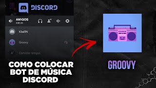 PASSO A PASSO COMO COLOCAR BOT DE MÚSICA NO DISCORD  Groovy  ATUALIZADO 2021  Rapido e Facil [upl. by Amron]