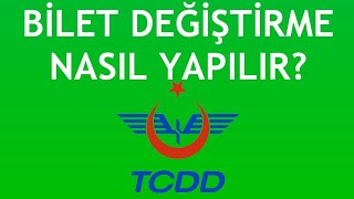 TCDD Bilet Değiştirme Nasıl Yapılır [upl. by Ancalin]