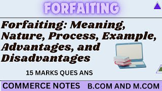 Forfaiting Meaning Nature Process Example Advantages and Disadvantages  BCom  MCom [upl. by Jillane]