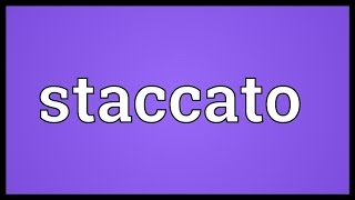 Staccato Meaning [upl. by Baldridge]