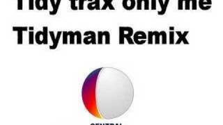 Tidy Trax Only me Tidyman remix [upl. by Shaine]