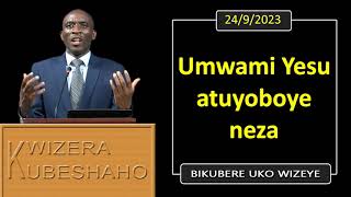 UMWAMI YESU ATUYOBOYE NEZA Bikubere uko wizeye  Pastor UWAMBAJE Emmanuel  2492023 [upl. by Yot]