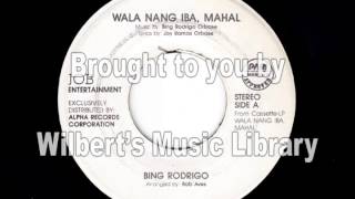 WALA NANG IBA MAHAL  Bing Rodrigo [upl. by Alrep617]