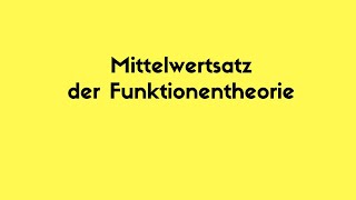 Mittelwertsatz Mittelwertprinzip Funktionentheorie [upl. by Enorel394]