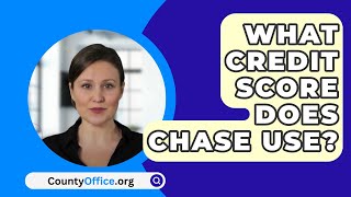 What Credit Score Does Chase Use  CountyOfficeorg [upl. by Gladis464]